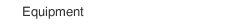 Equipment