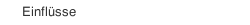 Einfl&uuml;sse
